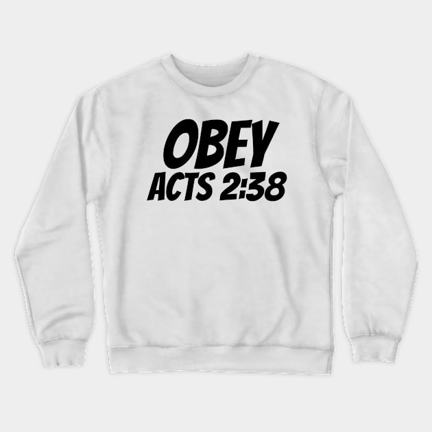 Obey Acts 2:38 Bible Verse - Christian Crewneck Sweatshirt by ChristianShirtsStudios